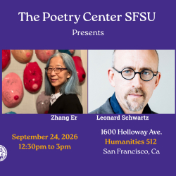 Poetry Center promotional graphic photos of poets Zhang Er and Leonard Schwartz September 24, 2026 from 12:30 to 3:00 PM 